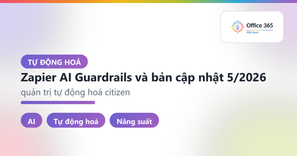 Zapier AI Guardrails và bản cập nhật 5/2026: quản trị tự động hoá citizen
