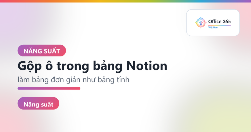 Gộp ô trong bảng Notion: làm bảng đơn giản như bảng tính