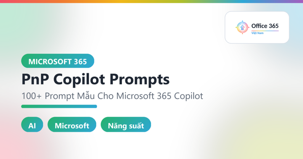 PnP Copilot Prompts: 100+ Prompt Mẫu Cho Microsoft 365 Copilot