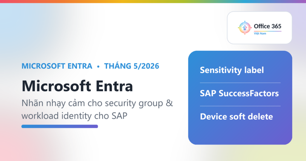 Microsoft Entra tháng 5/2026: nhãn nhạy cảm cho security group và workload identity cho SAP
