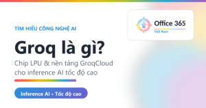 Groq là gì — Office365Vietnam.info