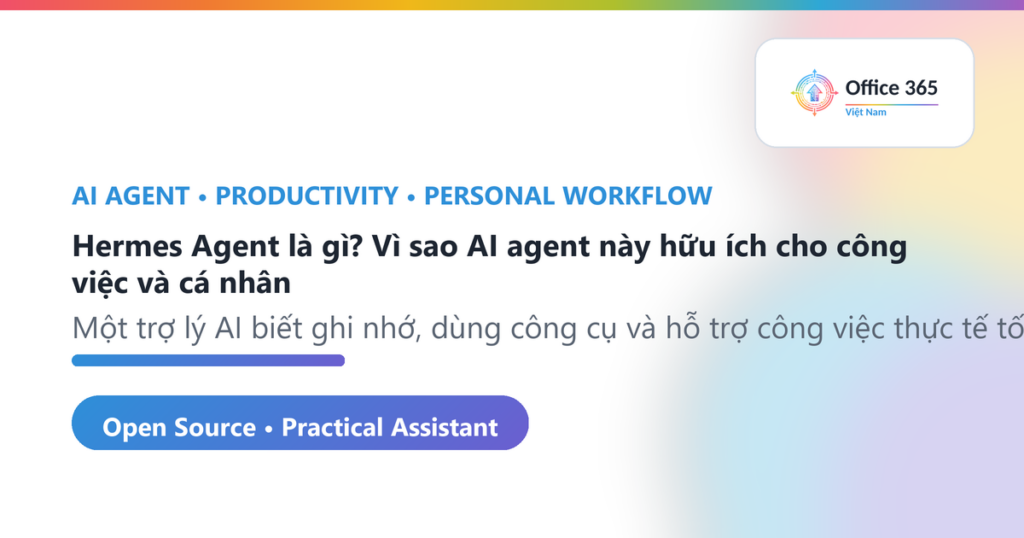 Hermes Agent là gì? Vì sao AI agent này hữu ích cho công việc và cá nhân