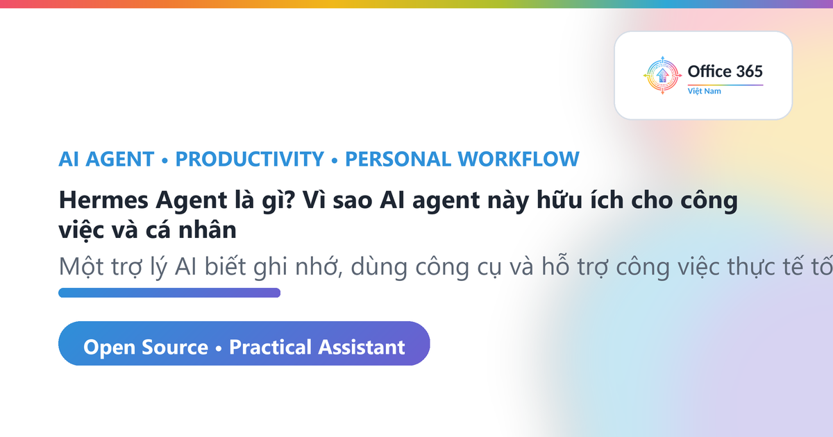 Hermes Agent hữu ích cho công việc và cá nhân