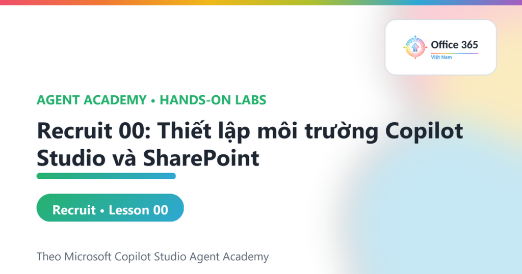 Recruit 00: Thiết lập môi trường Copilot Studio và SharePoint