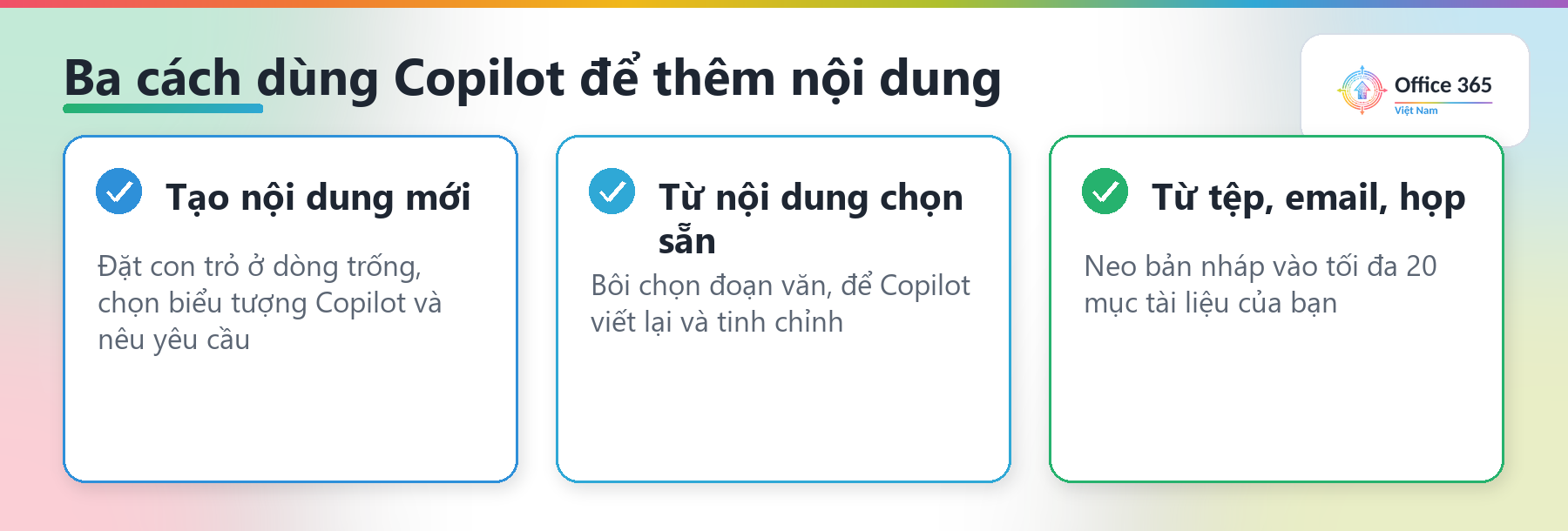 Ba cách Copilot thêm nội dung: tạo mới, từ nội dung chọn sẵn, từ tệp và email