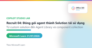 đóng gói agent thành Solution tái sử dụng với Copilot Studio