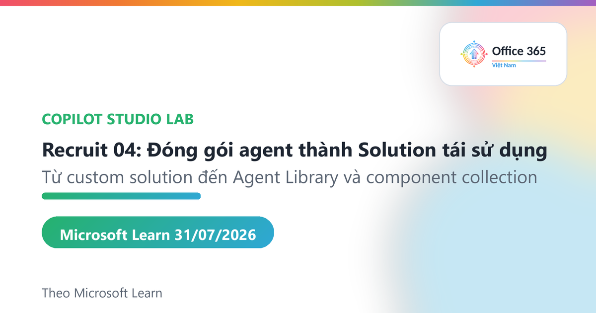 đóng gói agent thành Solution tái sử dụng với Copilot Studio