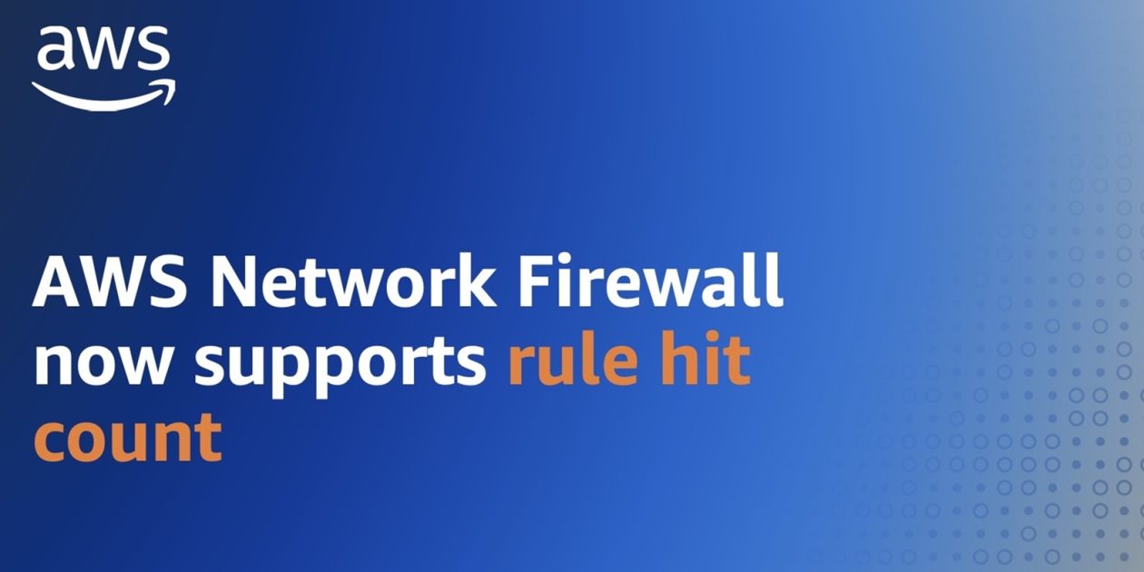 AWS Network Firewall rule hit count trong ảnh đại diện chính thức từ AWS Security Blog