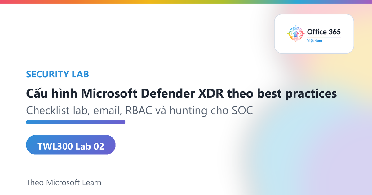 Cấu hình Microsoft Defender XDR theo best practices