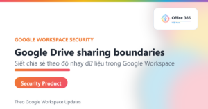 Google Drive sharing boundaries cho Google Workspace