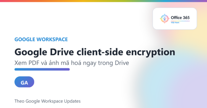 Google Drive client-side encryption cho PDF và ảnh mã hoá